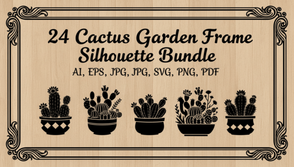 24 Cactus Garden Frame Silhouette Bundle Graphics Review