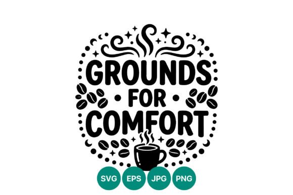 Grounds for Comfort Coffee Vector Graphics & Illustrations