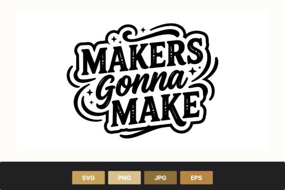 Makers Gonna Make Inspirational Quote Review