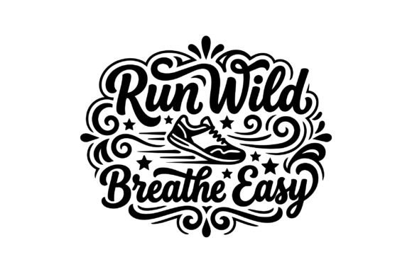 Run Wild Breathe Easy Graphics & Illustrations Review